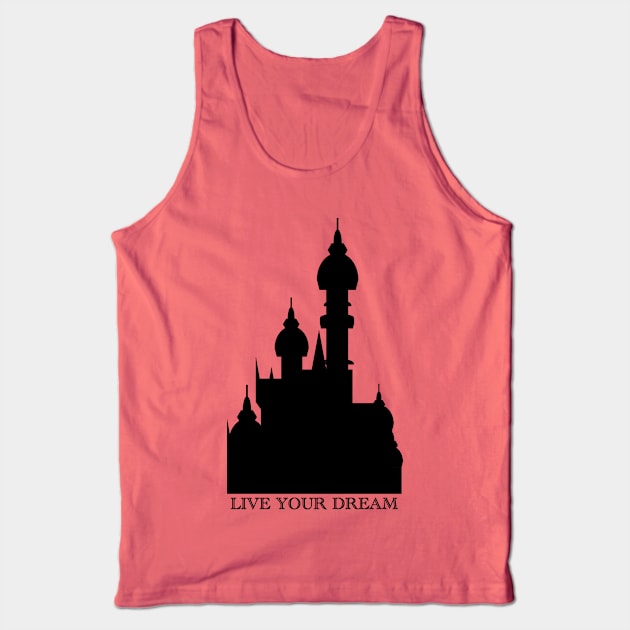 Live Your Dream Castle Tank Top by duchessofdisneyland